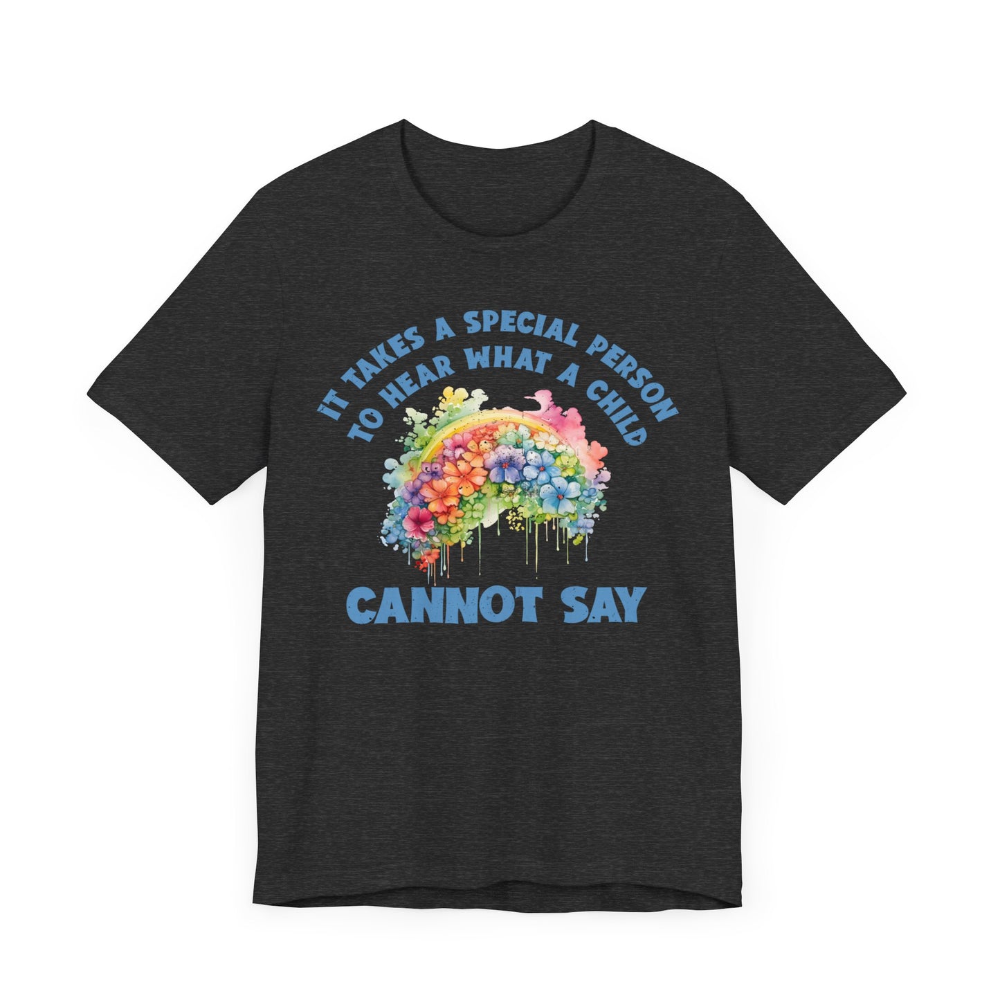 It takes a special person to hear what a child can not say Unisex Jersey Short Sleeve Tee