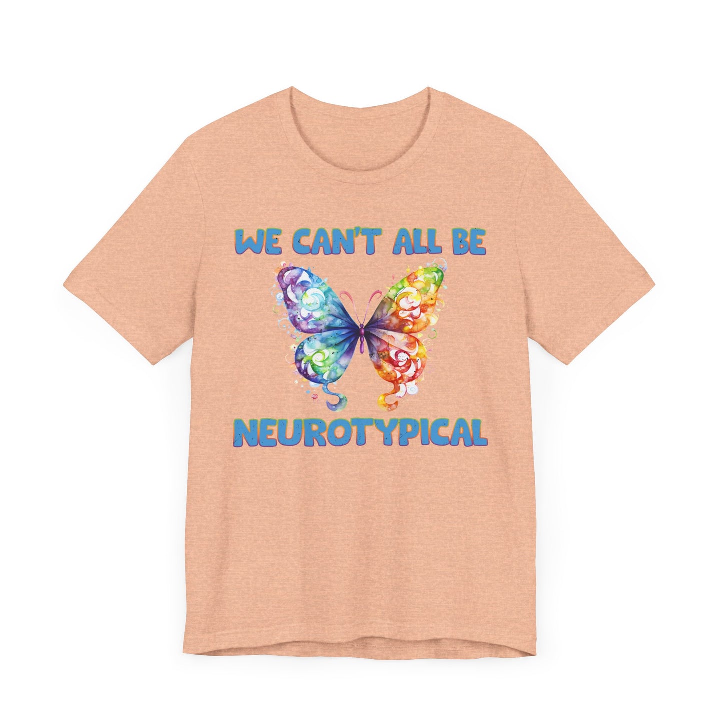 We can't all be neurotypical Unisex Jersey Short Sleeve Tee