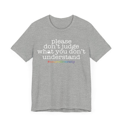 Please don't judge what you can't understand Unisex Jersey Short Sleeve Tee