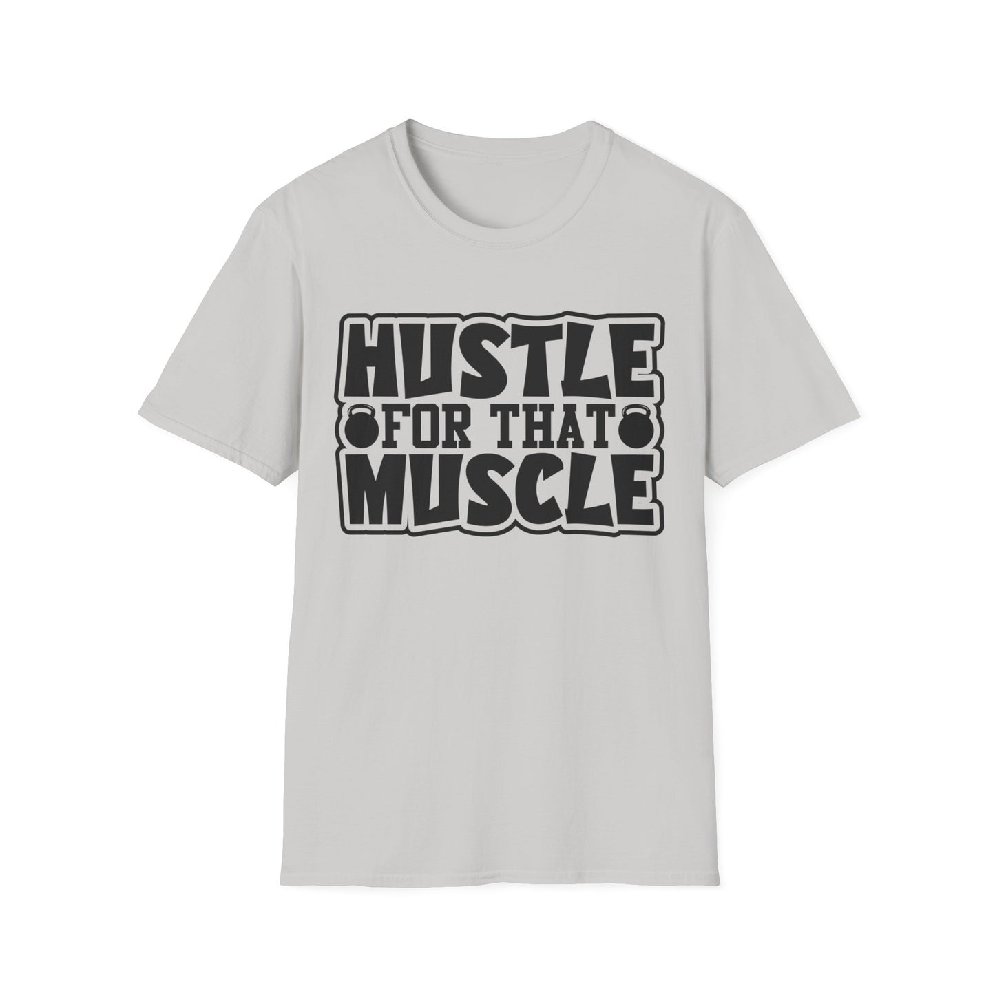 Hustle For That Muscle Softstyle T-Shirt