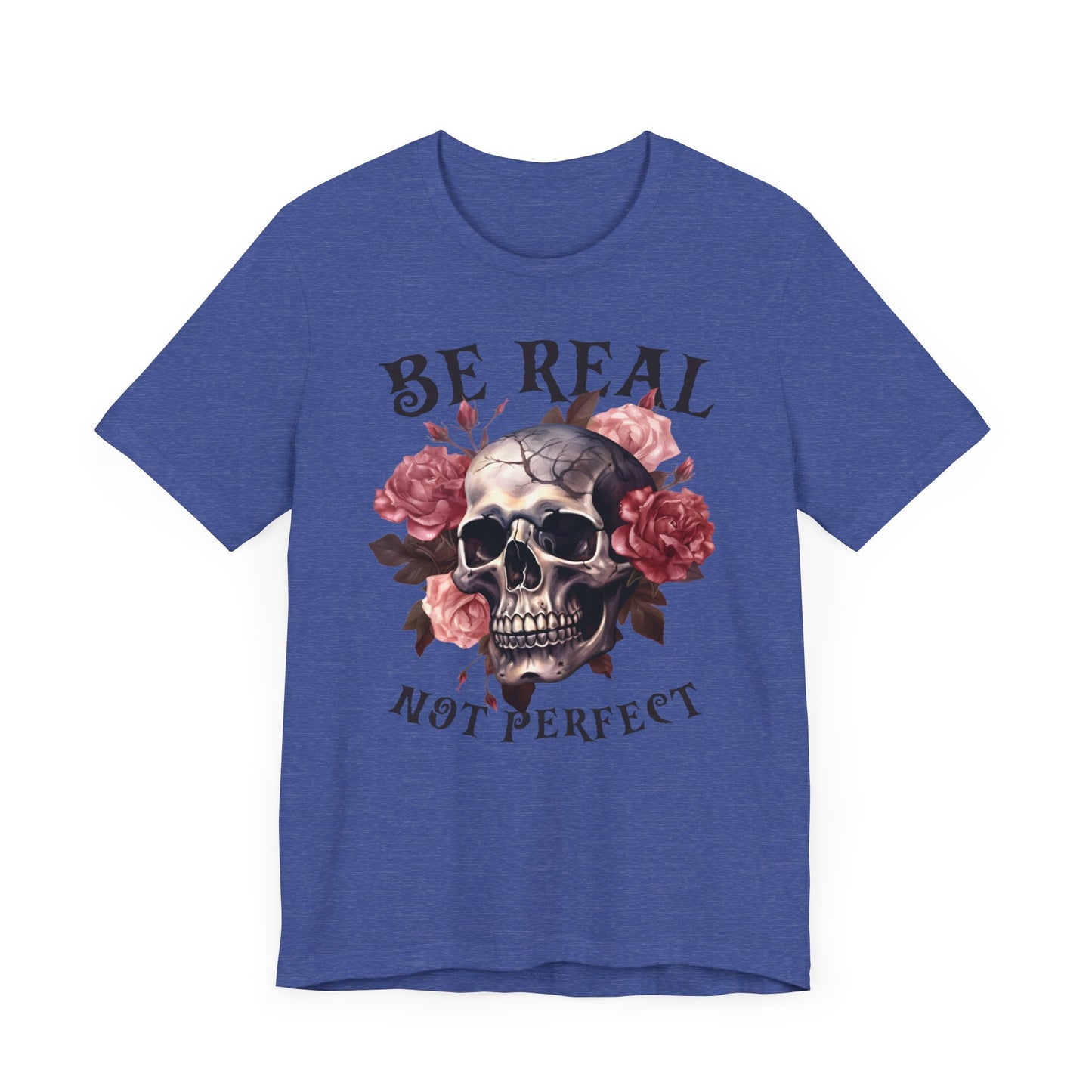 Be real not perfect Unisex Jersey Short Sleeve Tee
