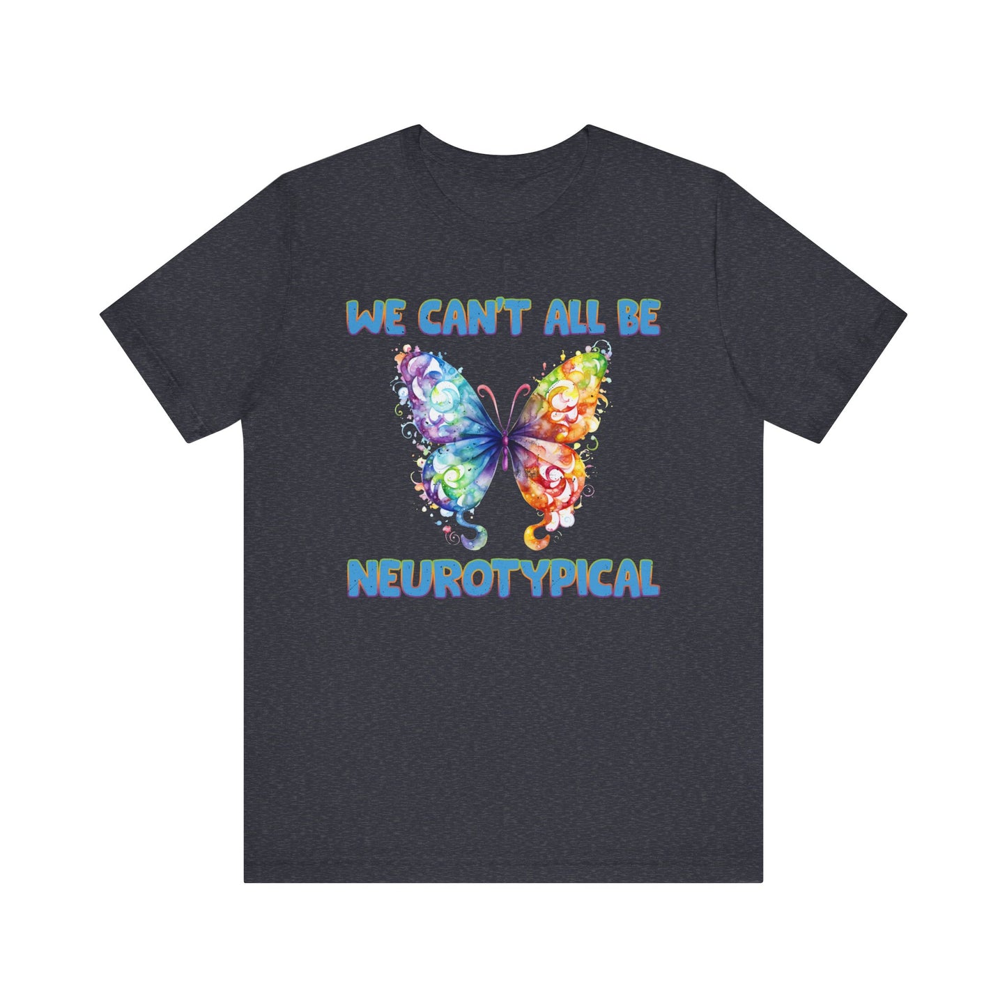 We can't all be neurotypical Unisex Jersey Short Sleeve Tee