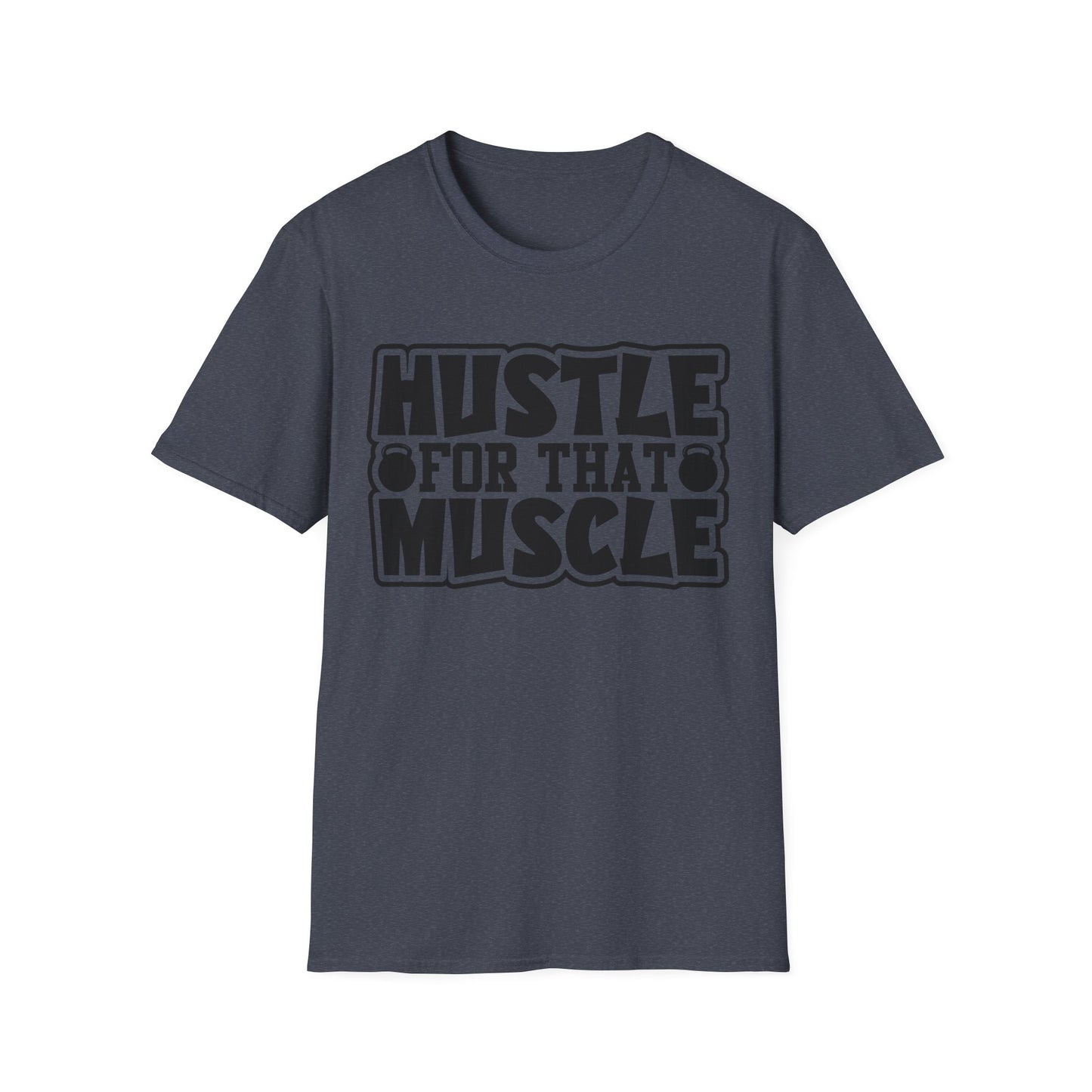 Hustle For That Muscle Softstyle T-Shirt