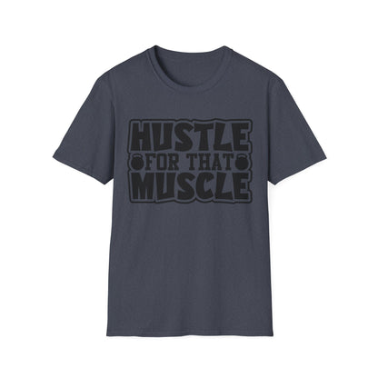 Hustle For That Muscle Softstyle T-Shirt