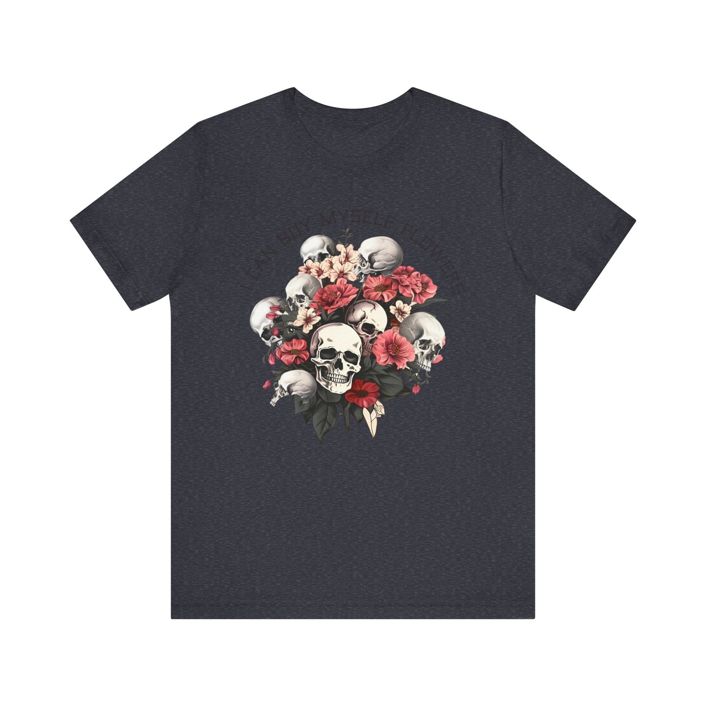 I can buy myself flowers Unisex Jersey Short Sleeve Tee