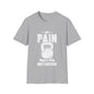 Pain Is Motivation Unisex Softstyle T-Shirt