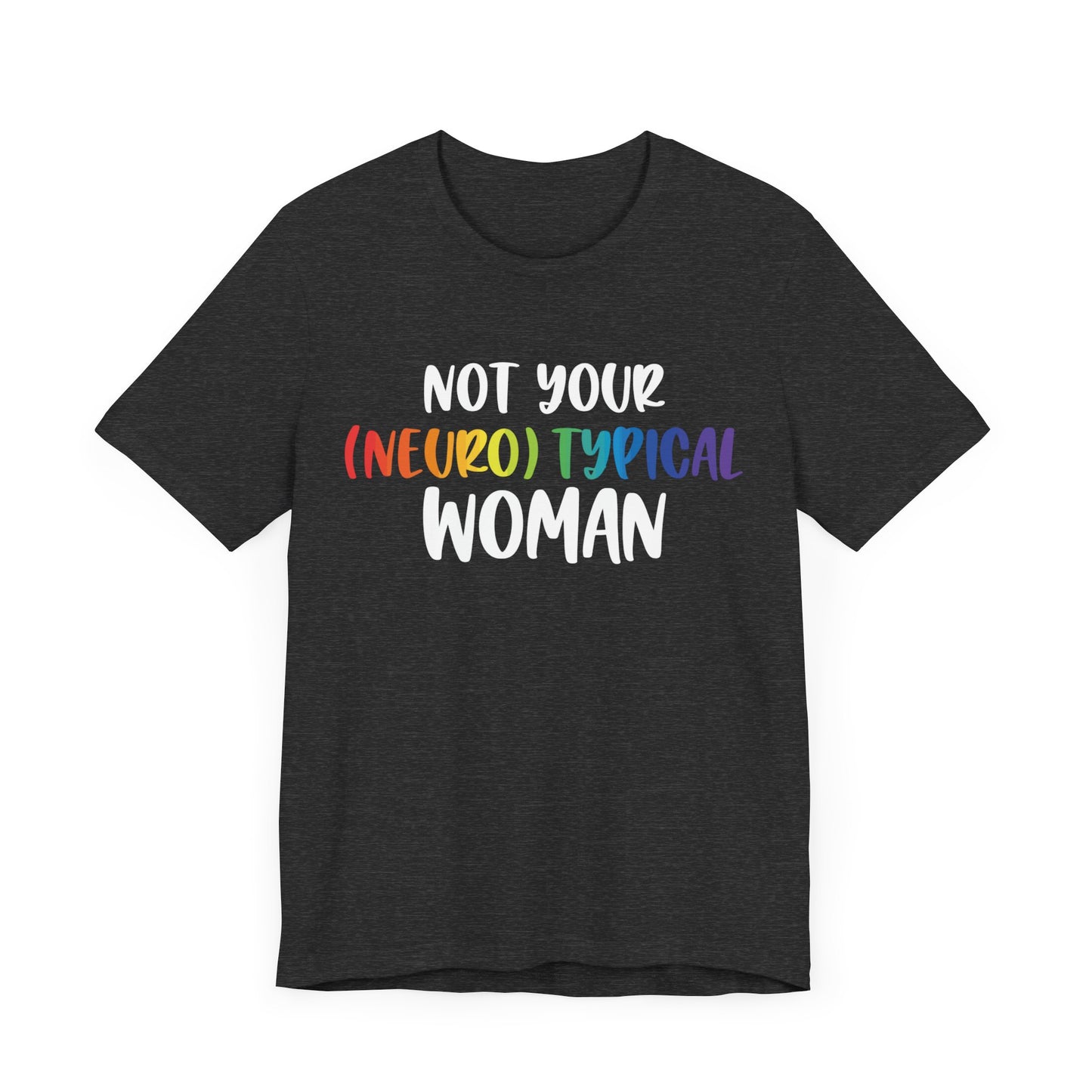 Not your (neuro)typical woman Unisex Jersey Short Sleeve Tee
