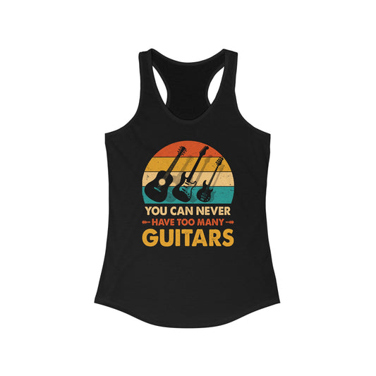 You can never have too many guitars Women's Ideal Racerback Tank
