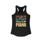 I may look like I am listening but my brain is really playing piano Women's Ideal Racerback Tank