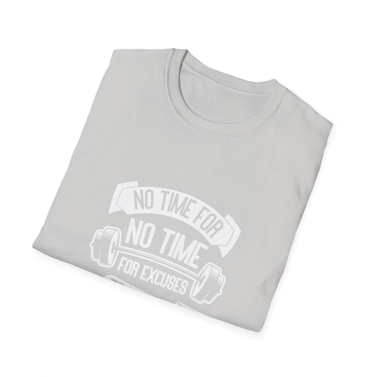 No Time For Excuses Unisex Softstyle T-Shirt