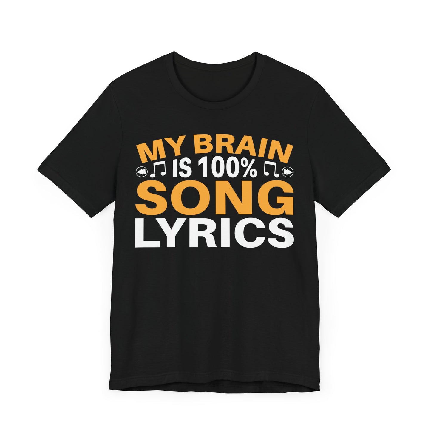 My Brain is 100% Song Lyrics Unisex Jersey Short Sleeve Tee