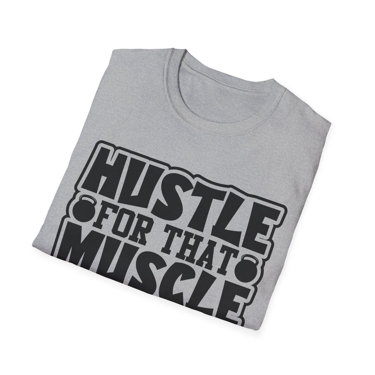 Hustle For That Muscle Softstyle T-Shirt