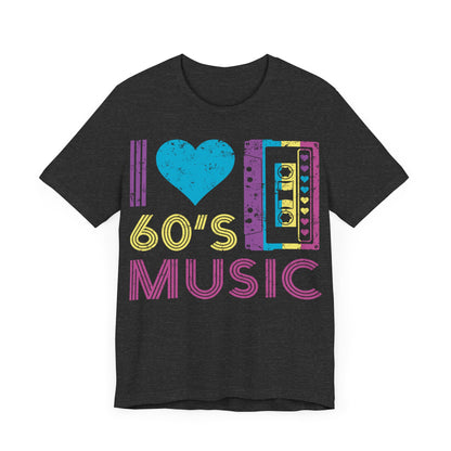 I love 60's music Unisex Jersey Short Sleeve Tee