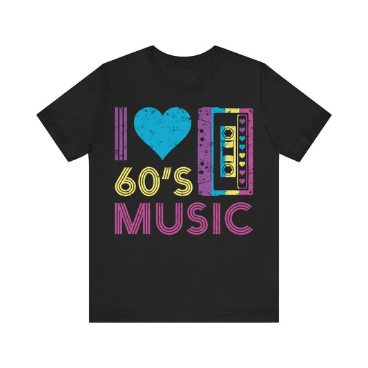 I love 60's music Unisex Jersey Short Sleeve Tee