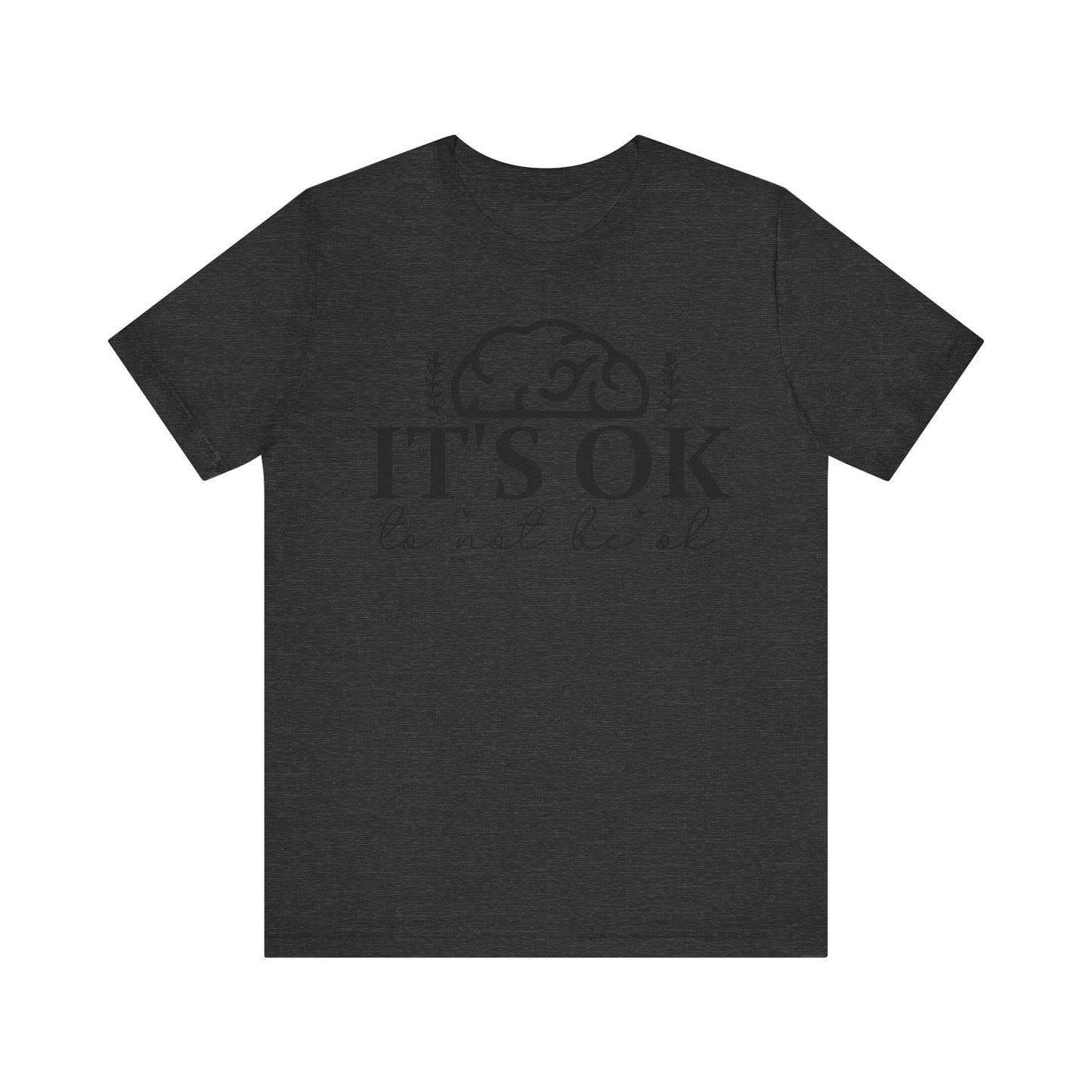 It's okay not to be okay Unisex Jersey Short Sleeve Tee