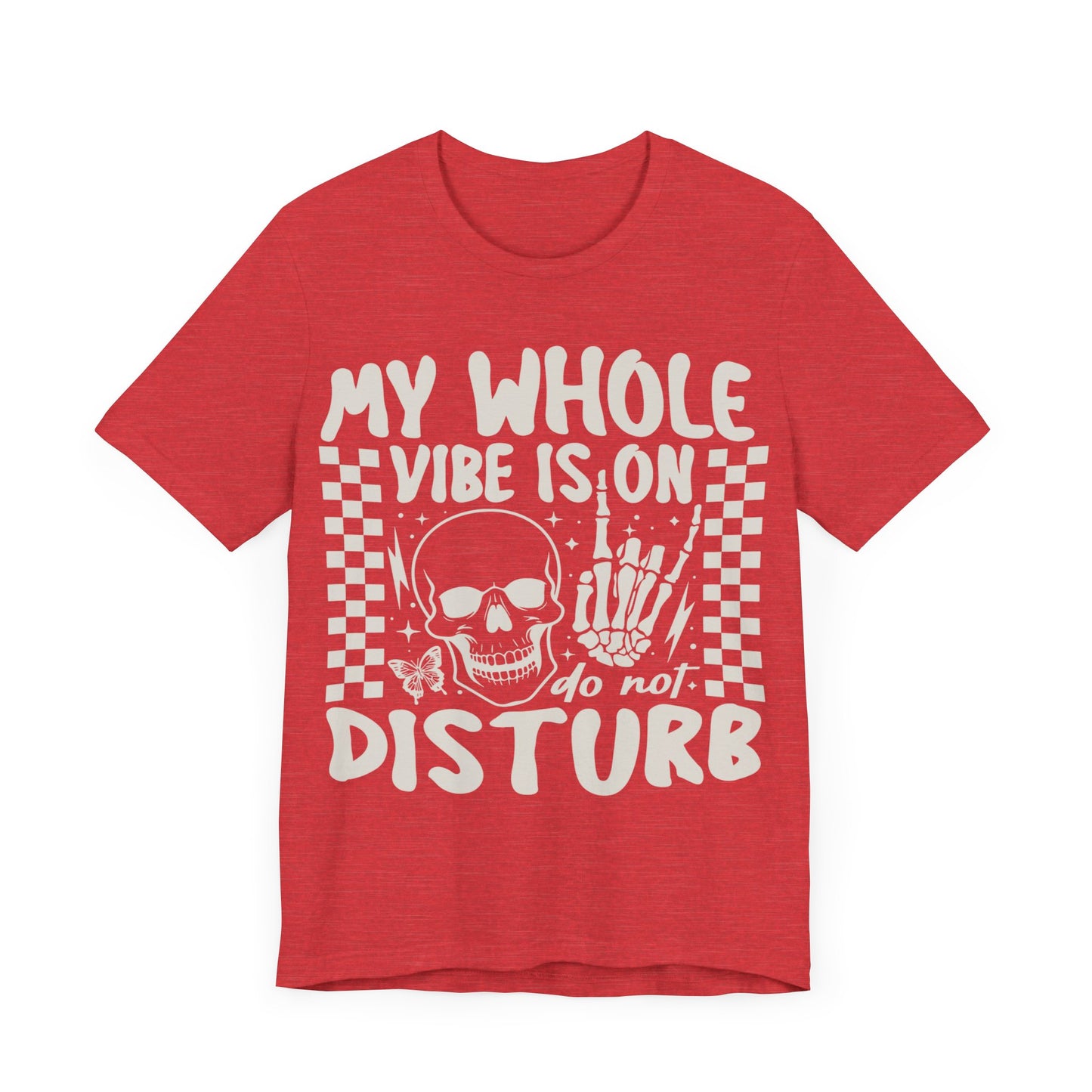 My whole vibe is on do not disturb Unisex Jersey Short Sleeve Tee