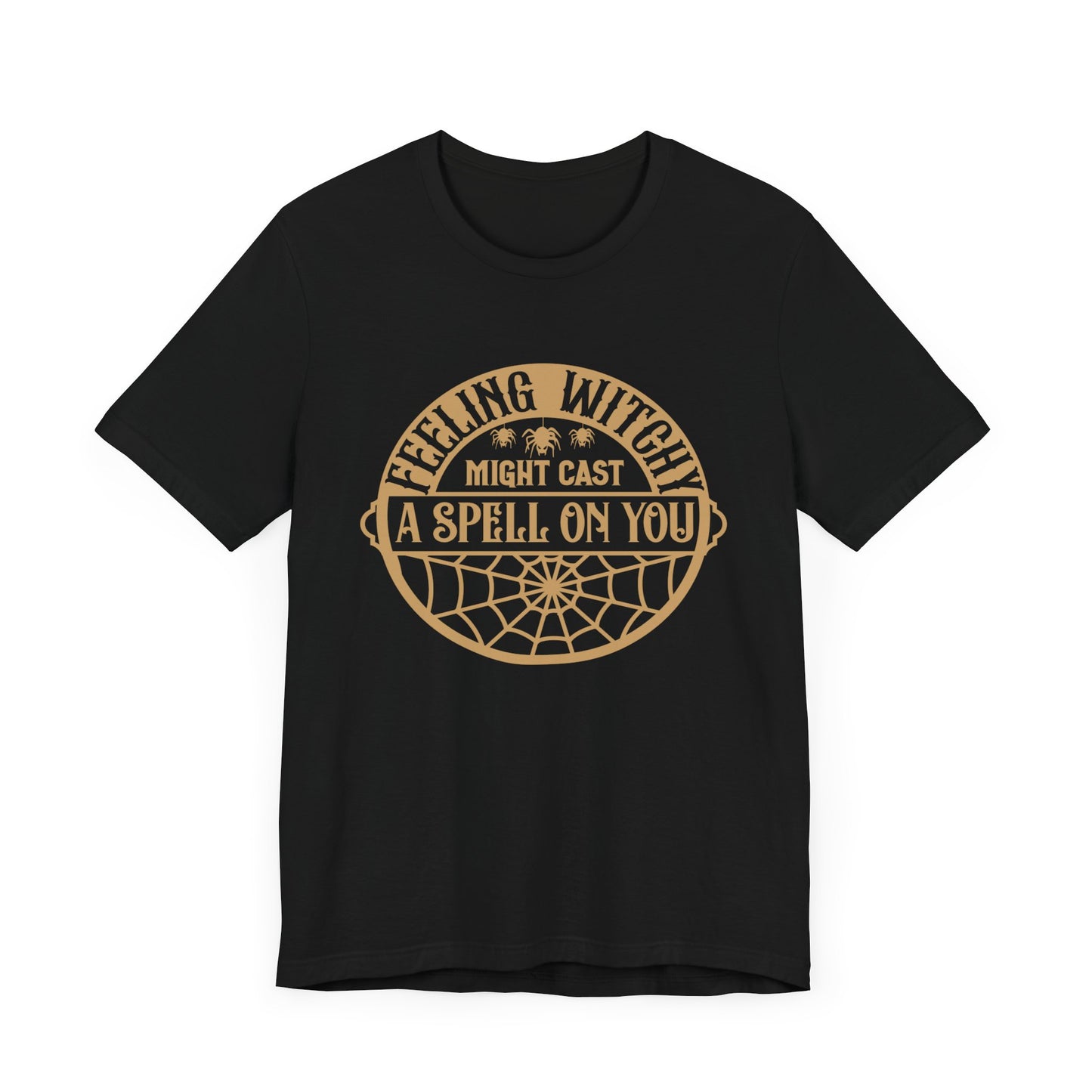 Feeling witchy, may cast a spell on you Unisex Jersey Short Sleeve Tee