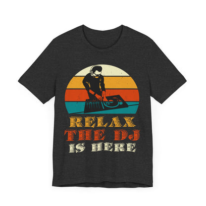 Relax, the DJ is here Unisex Jersey Short Sleeve Tee