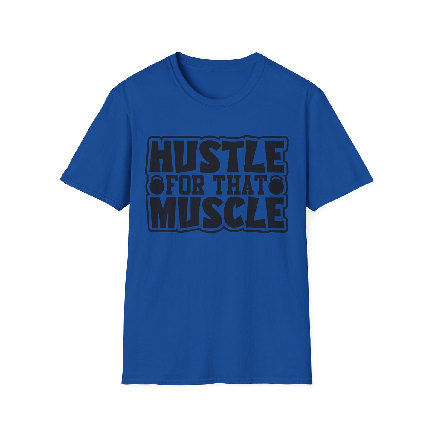 Hustle For That Muscle Softstyle T-Shirt