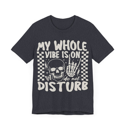 My whole vibe is on do not disturb Unisex Jersey Short Sleeve Tee