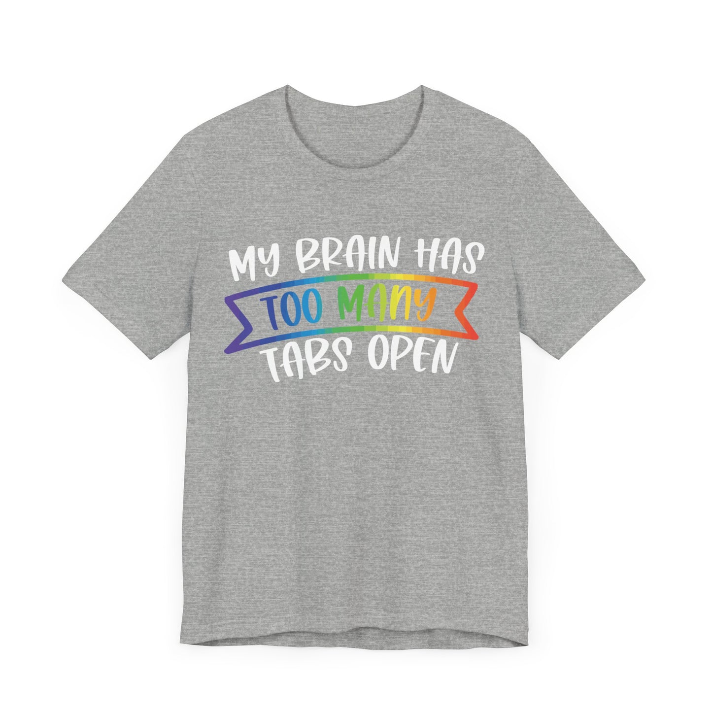 My brain has too many tabs open Unisex Jersey Short Sleeve Tee