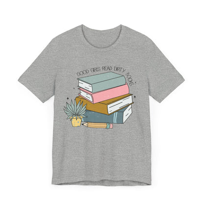 Good girls read dirty books Unisex Jersey Short Sleeve Tee