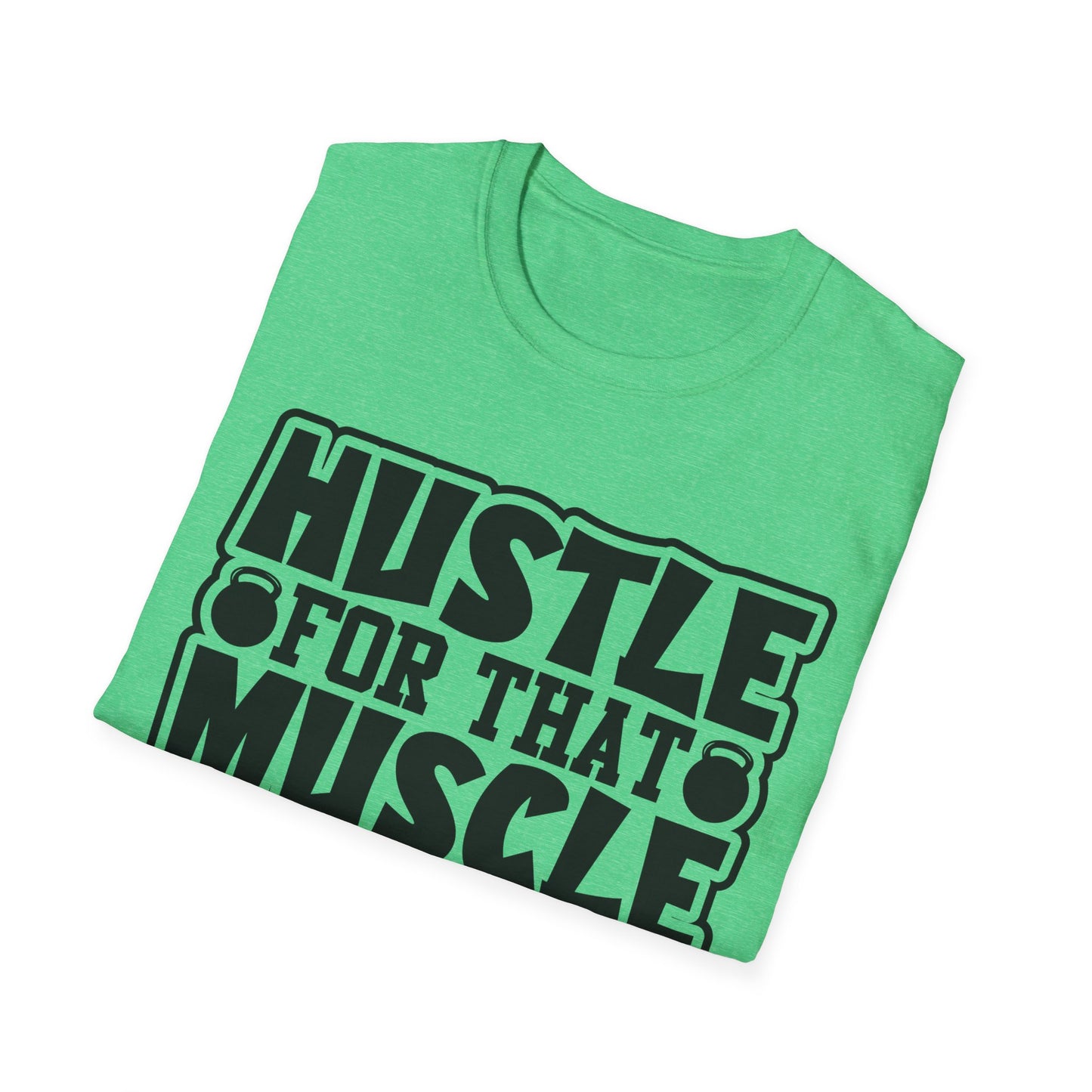 Hustle For That Muscle Softstyle T-Shirt