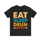 Eat sleep drum repeat Unisex Jersey Short Sleeve Tee
