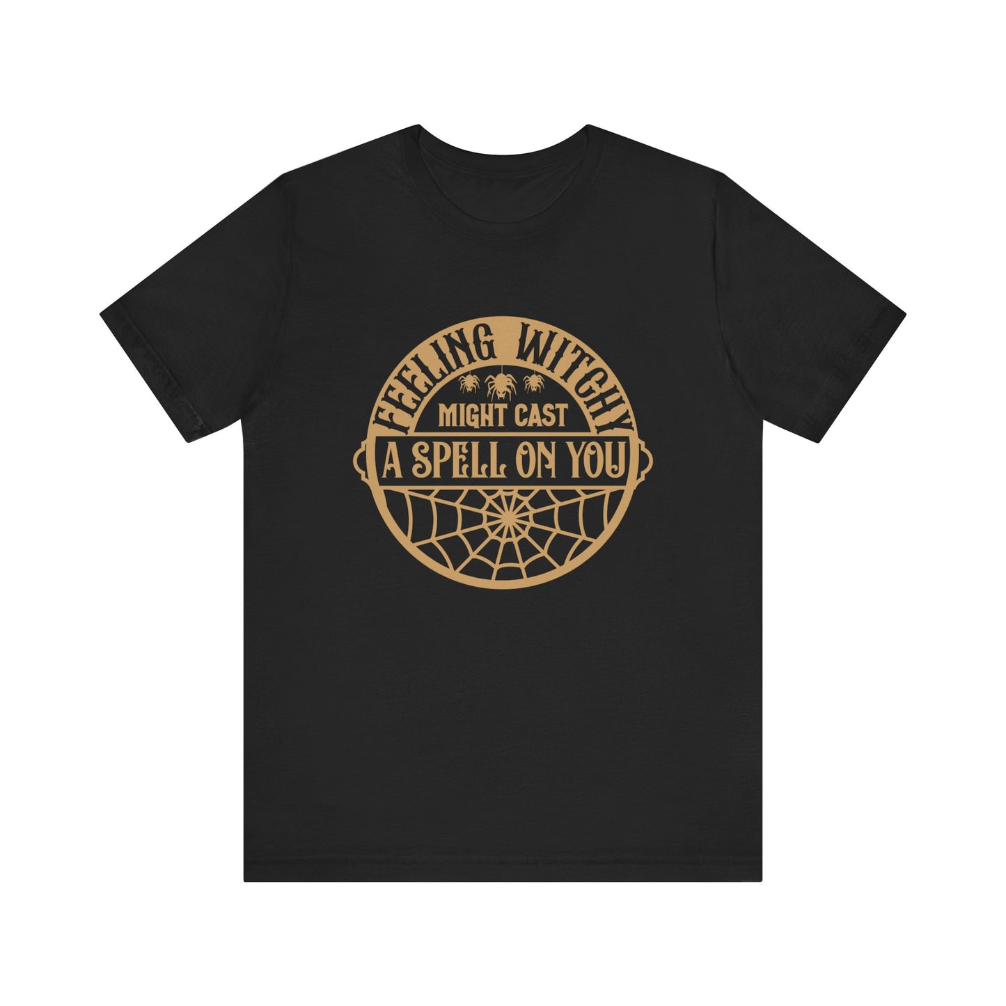 Feeling witchy, may cast a spell on you Unisex Jersey Short Sleeve Tee