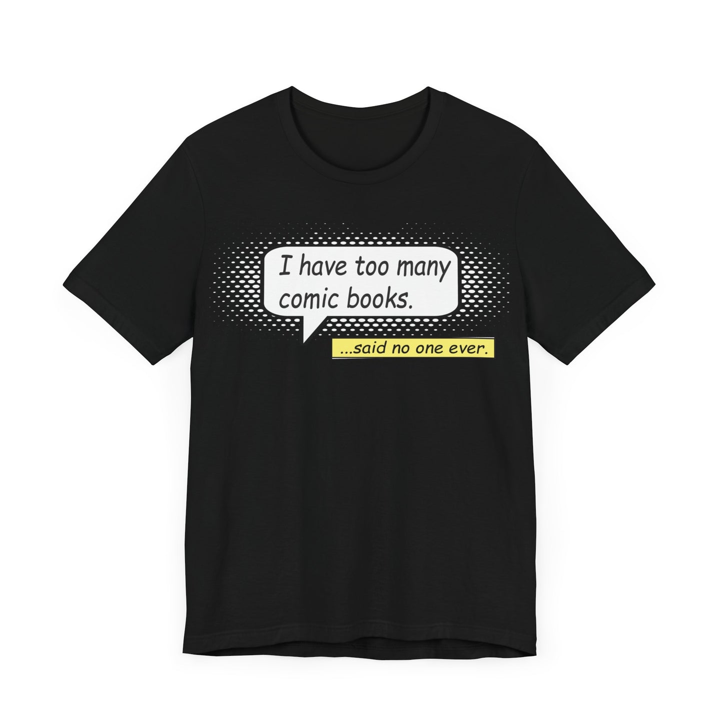 I have too many comic books... said no one ever Unisex Jersey Short Sleeve Tee