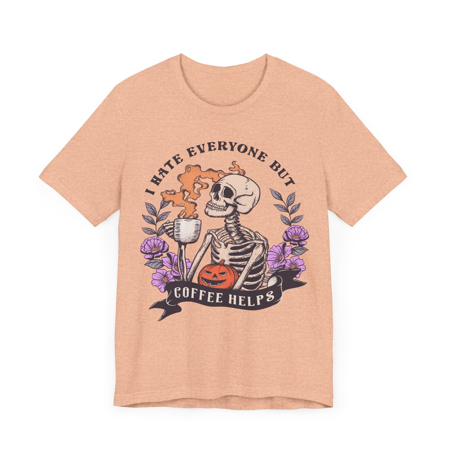 I hate everyone, but coffee helps Unisex Jersey Short Sleeve Tee