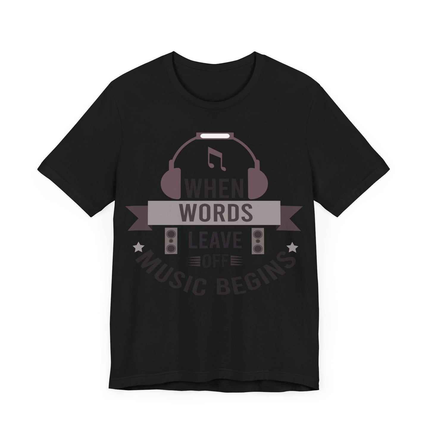 When words leave, music begins Unisex Jersey Short Sleeve Tee