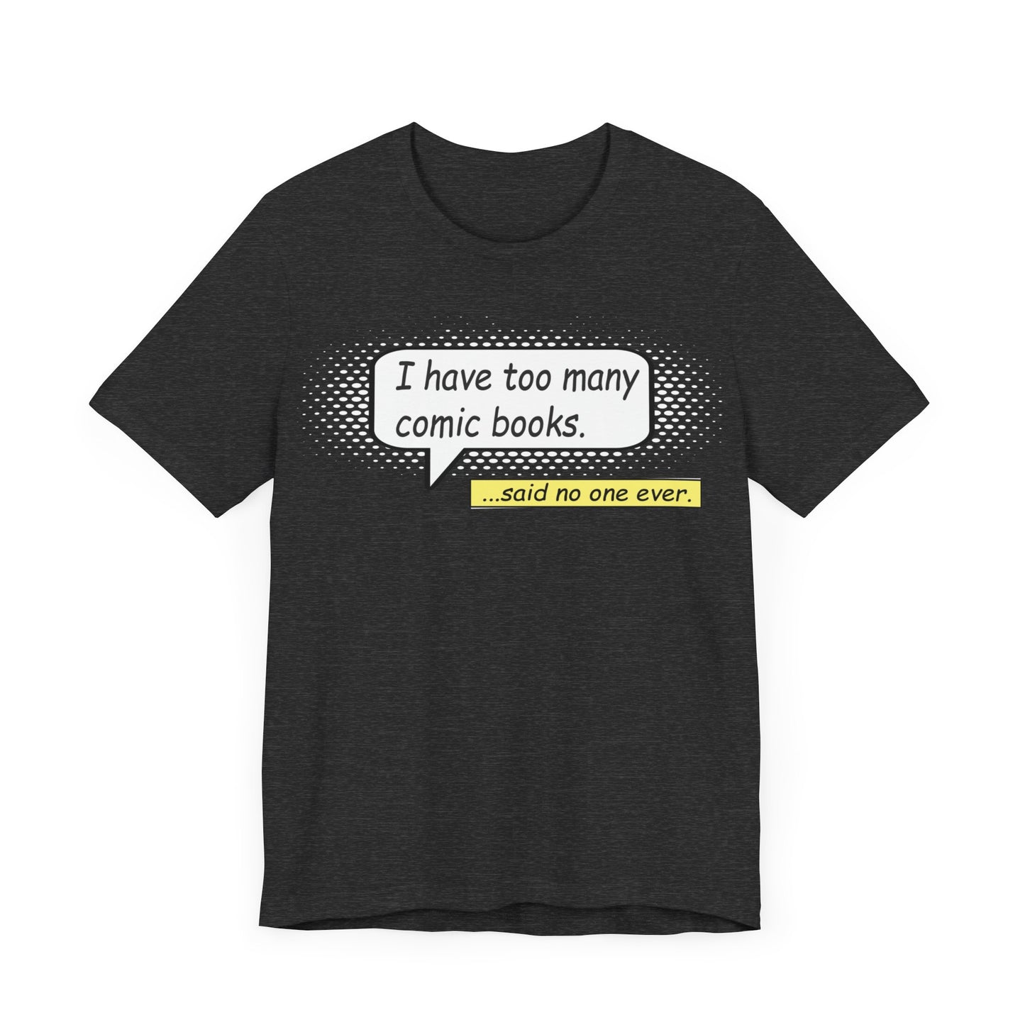 I have too many comic books... said no one ever Unisex Jersey Short Sleeve Tee
