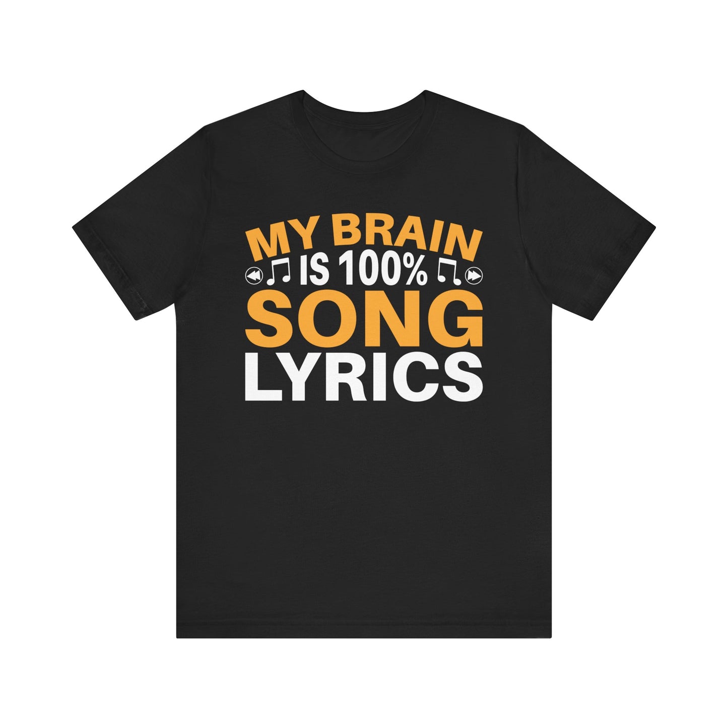 My Brain is 100% Song Lyrics Unisex Jersey Short Sleeve Tee