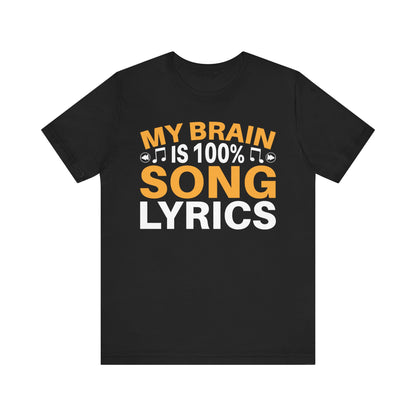 My Brain is 100% Song Lyrics Unisex Jersey Short Sleeve Tee