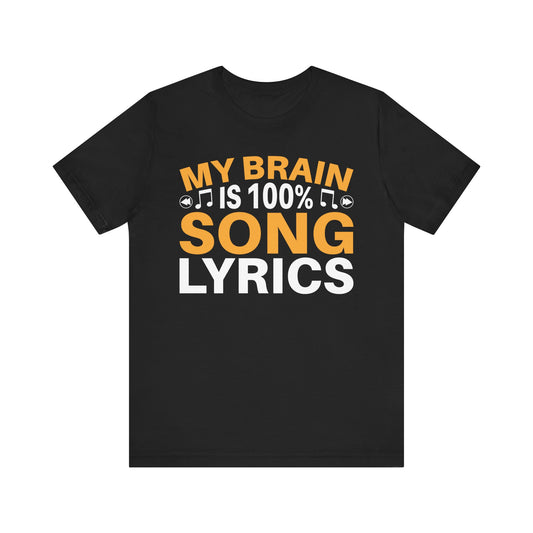 My Brain is 100% Song Lyrics Unisex Jersey Short Sleeve Tee