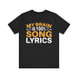 My Brain is 100% Song Lyrics Unisex Jersey Short Sleeve Tee
