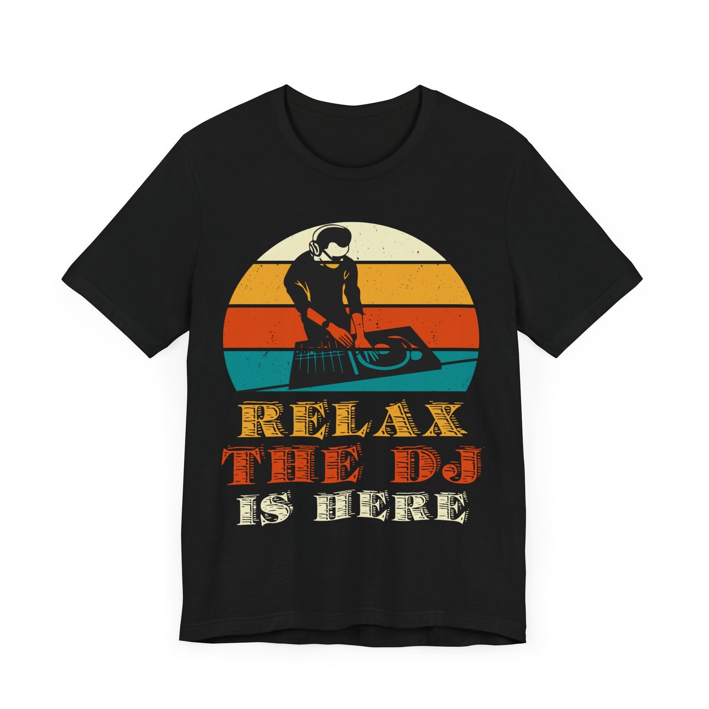 Relax, the DJ is here Unisex Jersey Short Sleeve Tee