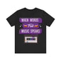 When words fail, music speaks Unisex Jersey Short Sleeve Tee