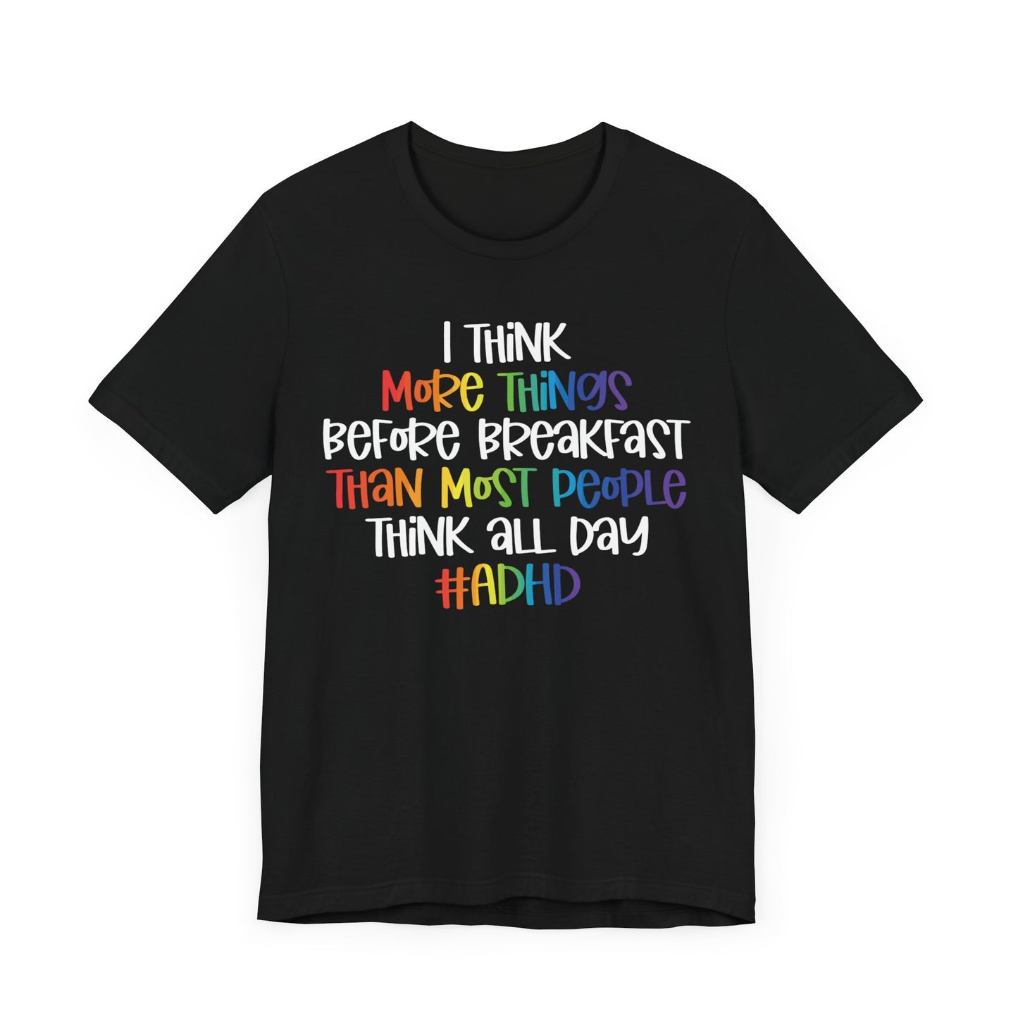 I think more things Unisex Jersey Short Sleeve Tee