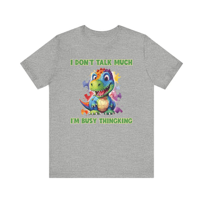I don't talk much, I'm bust thinking Unisex Jersey Short Sleeve Tee