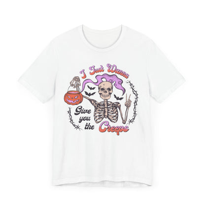 I just wanna give you the creeps Unisex Jersey Short Sleeve Tee