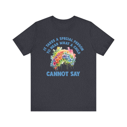 It takes a special person to hear what a child can not say Unisex Jersey Short Sleeve Tee