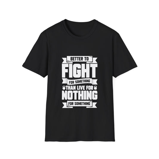 Fight For Something Unisex Softstyle T-Shirt