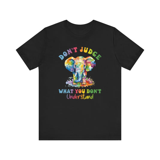 Don't judge what you don't understand Unisex Jersey Short Sleeve Tee