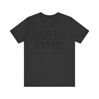 Give yourself time Unisex Jersey Short Sleeve Tee