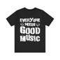 Everyone needs good music Unisex Jersey Short Sleeve Tee