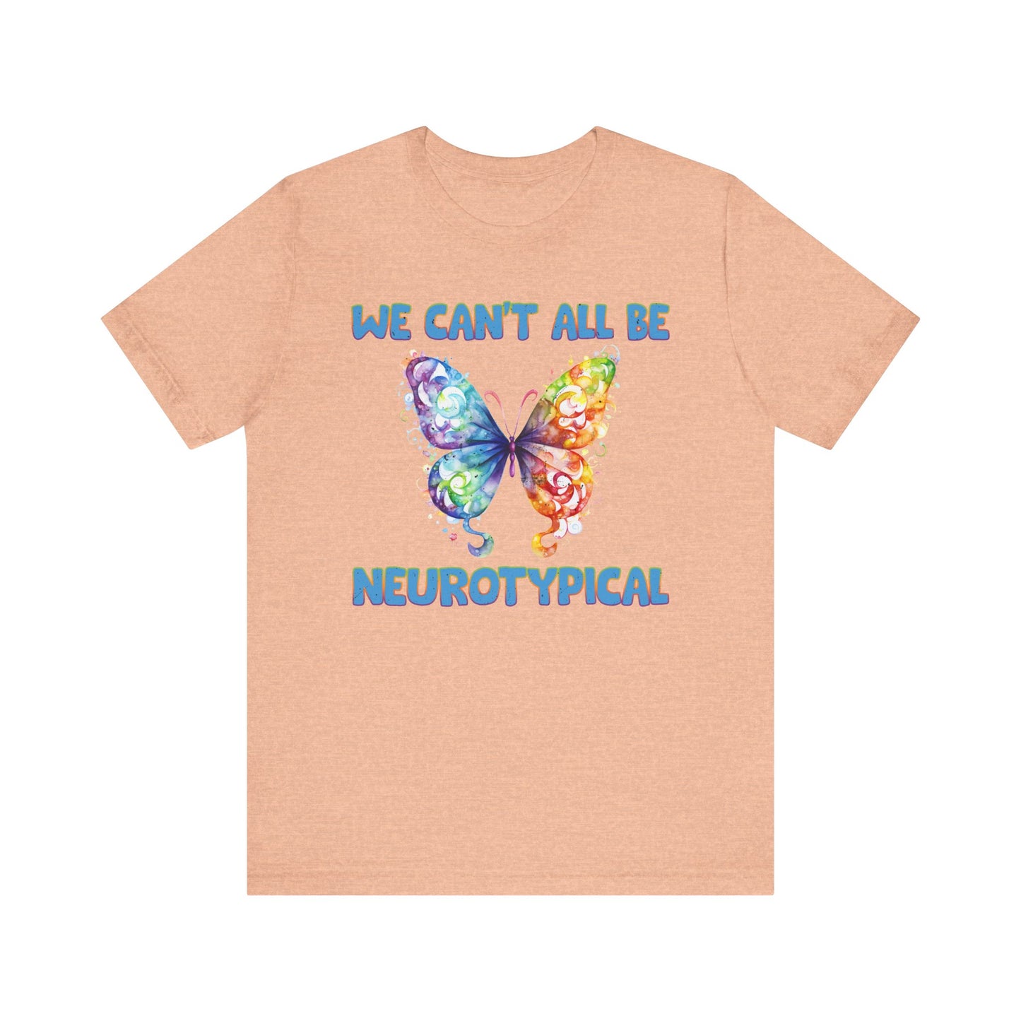 We can't all be neurotypical Unisex Jersey Short Sleeve Tee