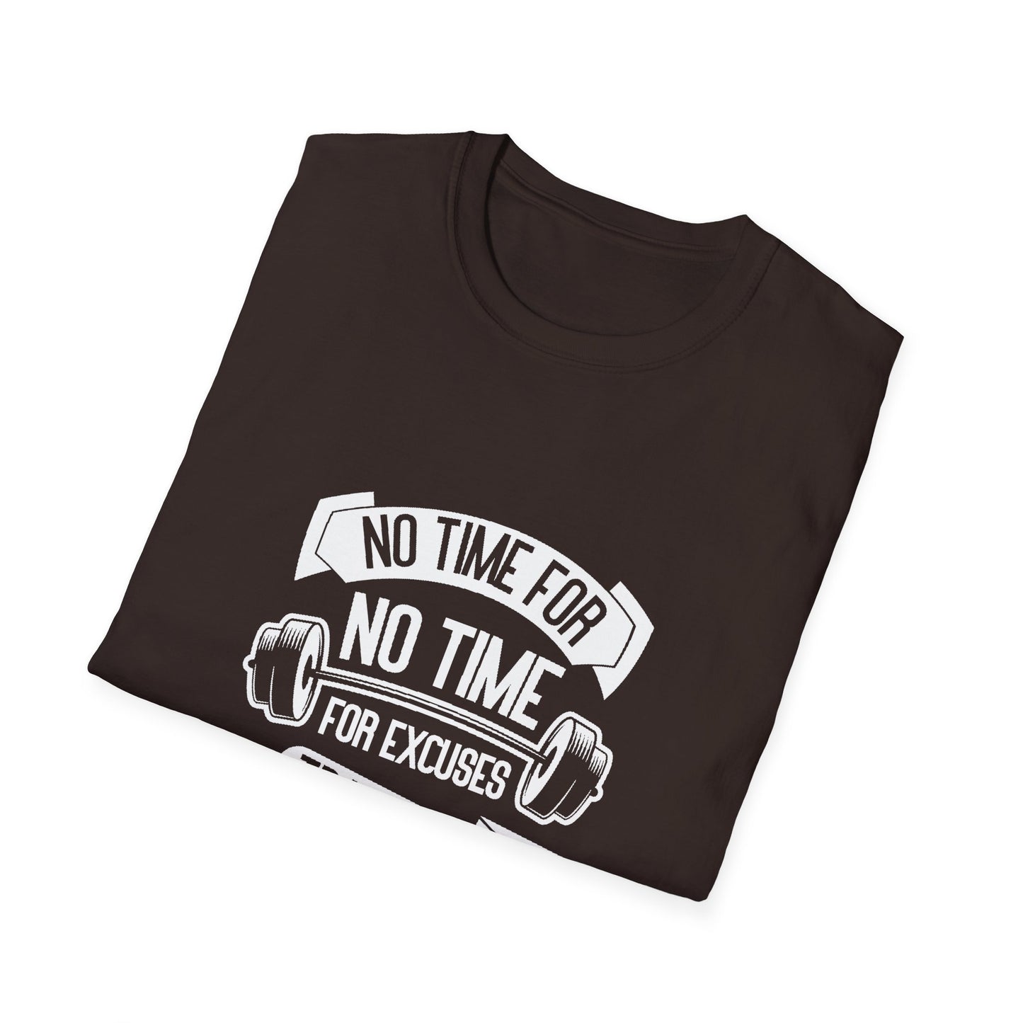 No Time For Excuses Unisex Softstyle T-Shirt