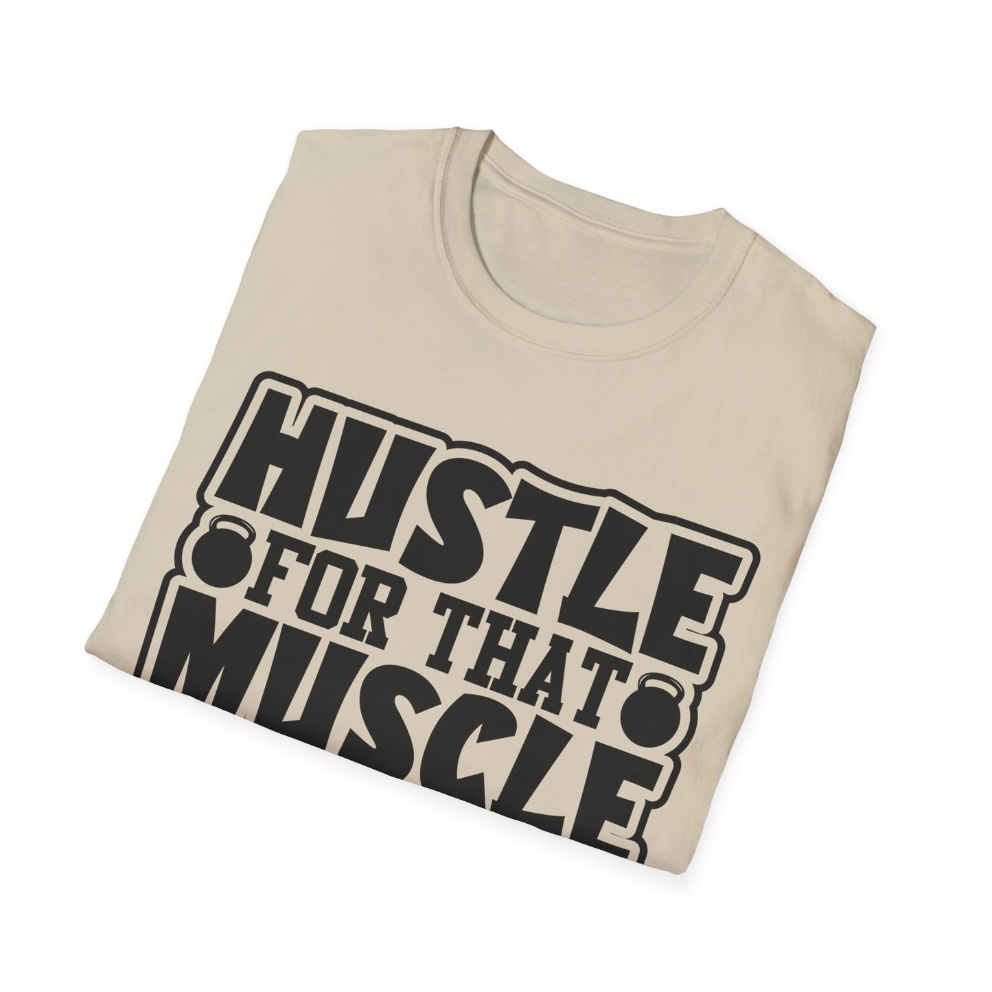 Hustle For That Muscle Softstyle T-Shirt